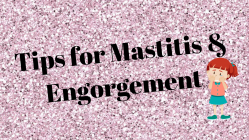 tips for mastitis and engorgement